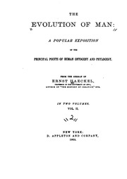 The Evolution Of Man : A Popular Exposition Of The Principal Points Of Human Ontogeny And Phylogeny