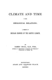 Climate And Time In Their Geological Relations; A Theory Of Secular Changes Of The Earth's Climate