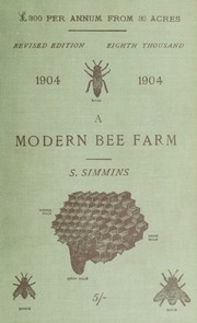 £300 per annum from 30 acres, or a modern bee farm and its complete management ... including a treatise on honey, its uses in health and disease, also notes upon profitable grass-farming and dairying and orchard planting