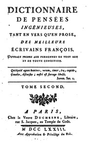Dictionnaire de pensées ingénieuses, tant en vers qu'en prose, des meilleurs écrivains françois; ouvrage propre aux personnes de tout age et de toute condition ..
