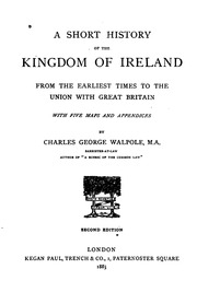 A Short History Of The Kingdom Of Ireland From The Earliest Times To The Union With Great Britain. With Five Maps And Appendices