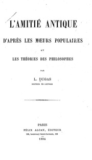 L'amitié antique d'après les moeurs populaires et les théories des philosophes