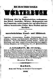 Burschicoses woerterbuch, oder: erklärung aller im studentenleben vorkommenden sitten, ausdrüke, wörter, redensarten und des comments, nebst angabe der auf allen universitäten bestehenden corps