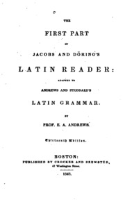The First Part Of Jacobs And Döring's Latin Reader: Adapted To Andrews And Stoddard's Latin Grammar