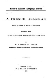 A French Grammar For Schools And Colleges : Together With A Brief Reader And English Exercises