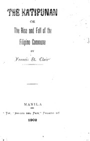 The Katipunan; Or, The Rise And Fall Of The Filipino Commune