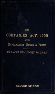 قانون الشركات لعام 1900 ، مع ملاحظات توضيحية وملحق يحتوي على أشكال محددة وأشكال أخرى ؛ مع إضافات 