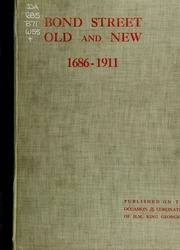 A Short History Of Bond Street Old And New, From The Reign Of King James Ii. To The Coronation Of King George V. Also Lists Of The Inhabitants In 1811, 1840 And 1911 And Account Of The Coronation Decorations, 1911