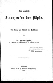 Das kirchliche Finanzwesen der Päpste . Ein Beitrag zur Geschichte des Papstthums