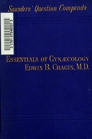 Essentials of gynæcology : arranged in the form of questions and answers, prepared especially for students of medicine