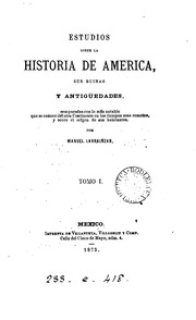 Estudios sobre la historia de America, sus ruinas y antigüedades, comparadas con lo más notable que se conoce del otro continente en los tiempos mas remotos y sobre el orígen de sus habitantes