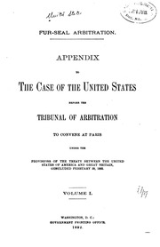 Fur Seal Arbitration. Argument Of The United States Before The Tribunal Of Arbitration Convened At Paris Under The Provisions Of The Treaty Between The United States Of America And Great Britain, Concluded February 29, 1892