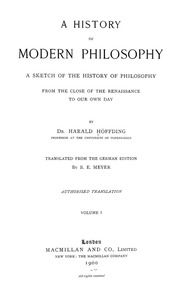 A History Of Modern Philosophy; A Sketch Of The History Of Philosophy From The Close Of The Renaissance To Our Own Day