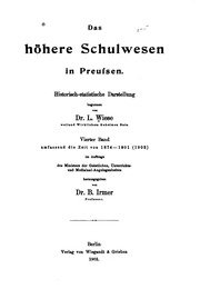 Das höhere Schulwesen in Preussen. Historisch-statistische Darstellung, im Auftrage des Ministers der geistlichen, Unterrichts- und Medicinal-Angelegenheiten