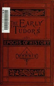 The Early Tudors : Henry Vii.: Henry Viii.