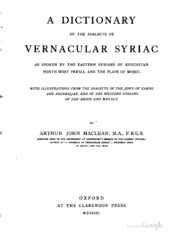 A dictionary of the dialects of vernacular Syriac as spoken by the eastern syrians of Kurdistan, northwest Persia, and the plain of Moṣul