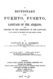 A dictionary of the Puk'hto, Pus'hto or language of the Afghāns : with remarks on the originality of the language and its affinity to the Semitic and other oriental tongues, etc