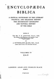 Encyclopædia biblica: a critical dictionary of the literary, political and religious history, the archæology, geography, and natural history of the Bible;
