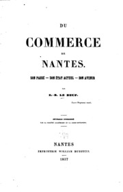 Du commerce de Nantes. Son passé--son état actual--son avenir