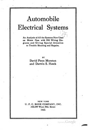 Automobile Electrical Systems; An Analysis Of All The Systems Now Used On Motor Cars With 200 Wiring Diagrams And Giving Special Attention To Trouble Shooting And Repairs