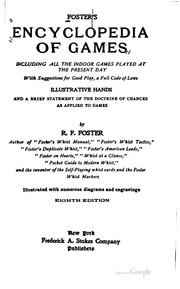 Foster's Encyclopedia Of Games : Including All The Indoor Games Played At The Present Day : With Suggestions For Good Play, A Full Code Of Laws ...