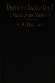 Death, The Gate Of Life? (mors Janua Vitae?) : A Discussion Of Certain Communications Purporting To Come From Frederic W.h. Myers