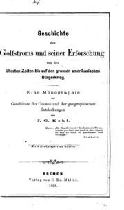 Geschichte des Golfstroms und seiner erforschung von den al̈testen zeiten bis auf den grossen amerikanischen bürgerkrieg. Eine monographie zur geshichte der oceane und der geographischen entdeckungen