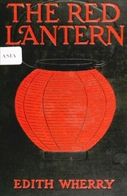 The Red Lantern : Being The Story Of The Goddess Of The Red Lantern Light