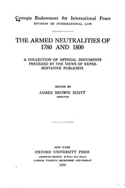 The Armed Neutralities Of 1780 And 1800; A Collection Of Official Documents, Preceded By The Views Of Representative Publicists
