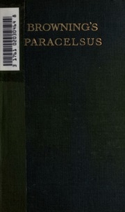 Browning's Paracelsus : Being The Text Of Browning's Poem