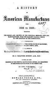 A History Of American Manufactures From 1608 To 1860 ... Comprising Annals Of The Industry Of The United States In Machinery, Manufactures And Useful Arts