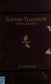 The Electric Telegraph Popularised ... With 100 Illus