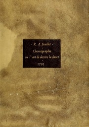 Choregraphie, ou, L'art de décrire la dance, par caracteres, figures, et signes démonstratifs : avec lesquels on apprend facilement de soy-même toutes sortes de dances : ouvrage tres-utile aux maîtres à dancer & à toutes les personnes qui s'appliquent à l