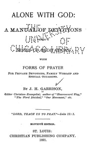 Alone With God: A Manual Of Devotions Being A Series Of Meditations With Forms Of Prayer For Private Devotions, Family Worship And Special Occasions
