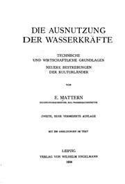 Die Ausnutzung der Wasserkräfte. Technische und wirtschaftliche Grundlagen