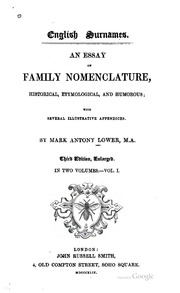 English Surnames. An Essay On Family Nomenclature, Historical, Etymological, And Humorous; With Several Illustrative Appendices