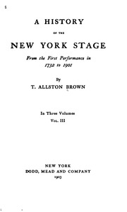 A History Of The New York Stage From The First Performance In 1732 To 1901