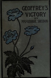 Geoffrey's Victory : Or, The Double Deception / By Georgie Sheldon