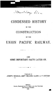 Condensed History Of The Construction Of The Union Pacific Railway: Also Some Important Facts ...