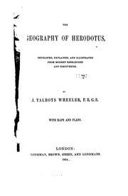 The Geography Of Herodotus ... Illustrated From Modern Researches And Discoveries