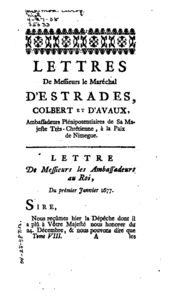Lettres, mémoires et négociations de monsieur le comte d'Estrades, tant en qualité d'ambassadeur de S.M.T.C. en Italie, en Angleterre, & en Hollande, que comme ambassadeur plénipotentiaire à la paix de Nimegue