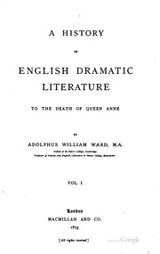 A History Of English Dramatic Literature To The Death Of Queen Anne