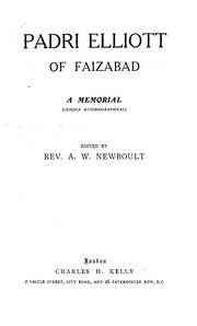 Padri Elliott Of Faizabad : A Memorial (chiefly Autobiographical)