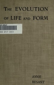 Evolution Of Life And Form : Four Lectures Delivered At The Twenty-third Anniversary Meeting Of The Theosophical Society At Adyar, Madras, 1898