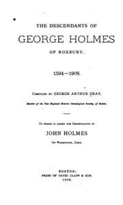 The Descendants Of George Holmes Of Roxbury: 1594-1908