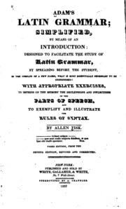Adam's Latin Grammar: Simplified, By Means Of An Introduction: Designed To Facilitate The Study ...