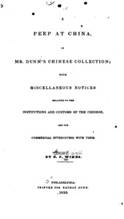 A Peep At China In Mr. Dunn's Chinese Collection : With Miscellaneous Notices Relating To The Institutions And Customs Of The Chinese, And Our Commercial Intercourse With Them