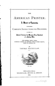 The american printer: a manual of typography, containing complete instructions for beginners, as well as practical directions for managing every department of a printing office