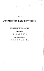Das chemische Laboratorium der Universität Marburg und die seit 1859 darin ausgeführten chemischen Untersuchungen nebst Ansichten und Erfahrungen über die Methode des chemischen Unterrichts