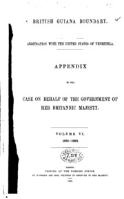 British Guiana Boundary. Arbitration With The United States Of Venezuela. The Counter-case On Behalf Of The Government Of Her Britannic Majesty [and Appendix]